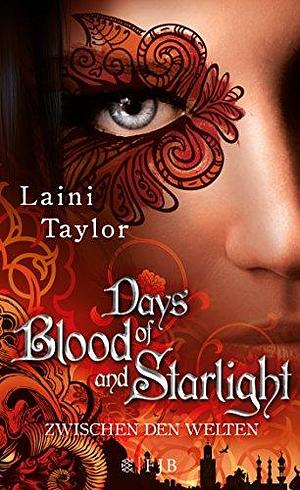 Days of Blood and Starlight: Zwischen den Welten by Laini Taylor