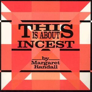 This is about Incest by Margaret Randall