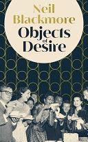 Objects of Desire by Neil Blackmore