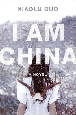 I Am China by Xiaolu Guo