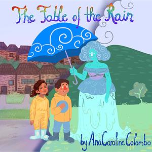 The Fable of the Rain by Ana Colombo