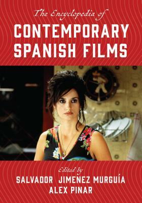 The Encyclopedia of Contemporary Spanish Films by 