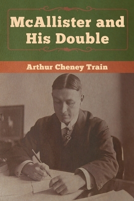 McAllister and His Double by Arthur Cheney Train