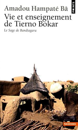 Vie et enseignement de Tierno Bokar, Le Sage de Bandiagara by Amadou Hampâté Bâ