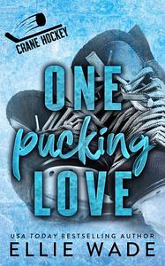 One Pucking Love by Ellie Wade