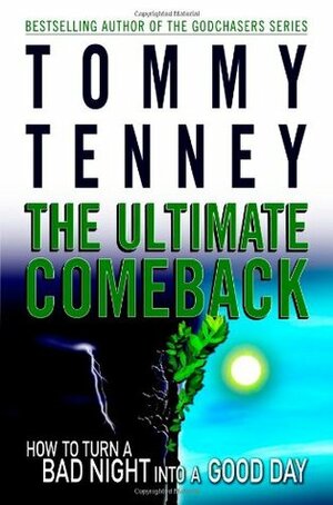 The Ultimate Comeback: How to Turn a Bad Night Into a Good Day by Tommy Tenney