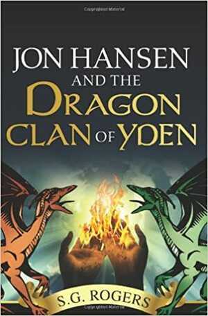 Jon Hansen and the Dragon Clan of Yden by S.G. Rogers, Suzanne G. Rogers