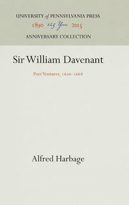 Sir William Davenant: Poet Venturer, 1606-1668 by Alfred Harbage