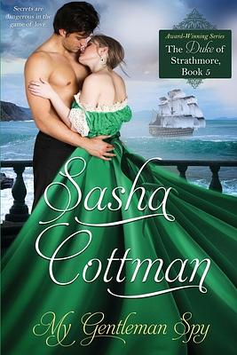 My Gentleman Spy: Duke of Strathmore, Book 5 by Sasha Cottman