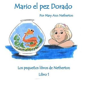 Mario El Pez Dorado by Mary Ann Netherton