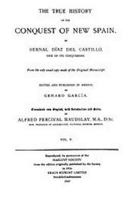 The True History of the Conquest of New Spain, Volume 5 by Bernal Diaz del Castillo