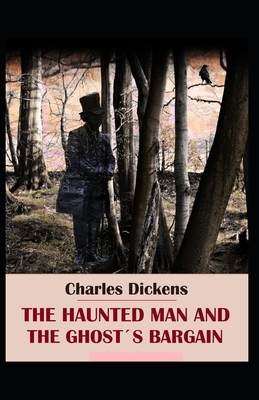 The Haunted Man and the Ghost's Bargain Illustrated by Charles Dickens