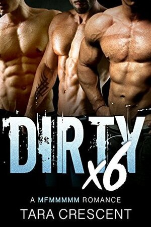 Dirty X6 by Tara Crescent