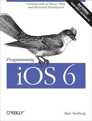 Programming IOS 6 by Matt Neuburg