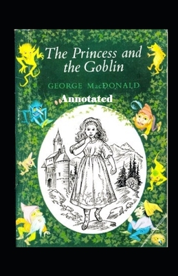 The Princess and the Goblin Annotated by George MacDonald