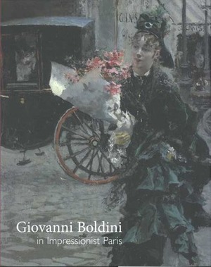 Giovanni Boldini in Impressionist Paris by Richard Kendall, Barbara Guidi, Sarah Lees