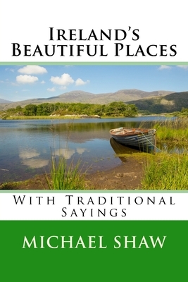 Ireland's Beautiful Places: With Traditional Sayings by Michael Shaw