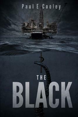 The Black: A Deep Sea Thriller by Paul E. Cooley