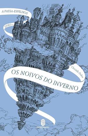 Os Noivos do Inverno by Christelle Dabos