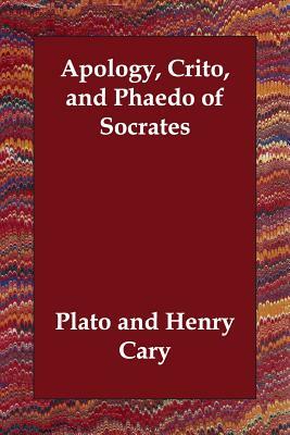 Apology, Crito, and Phaedo of Socrates by Plato