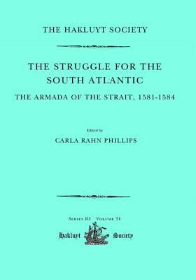 The Struggle for the South Atlantic: The Armada of the Strait, 1581-84 by Carla Rahn Phillips