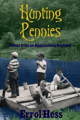 Hunting Pennies: Poems from an Appalachian Boyhood by Errol Hess