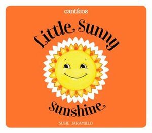 Little Sunny Sunshine / Sol Solecito by Susie Jaramillo