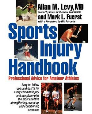 Sports Injury Handbook: Professional Advice for Amateur Athletes by Allan M. Levy