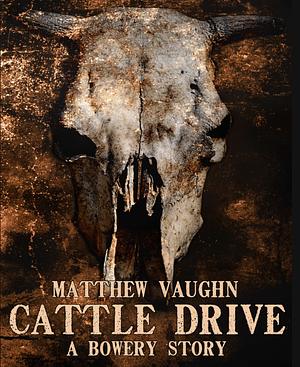 Cattle Drive  by Matthew Vaughn