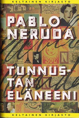 Tunnustan eläneeni by Pablo Neruda