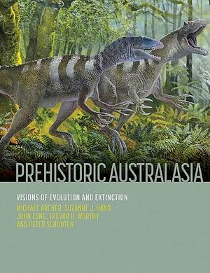 Prehistoric Australasia: Visions of Evolution and Extinction by Michael Archer