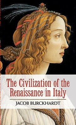 The Civilization of the Renaissance in Italy by Jacob Burckhardt