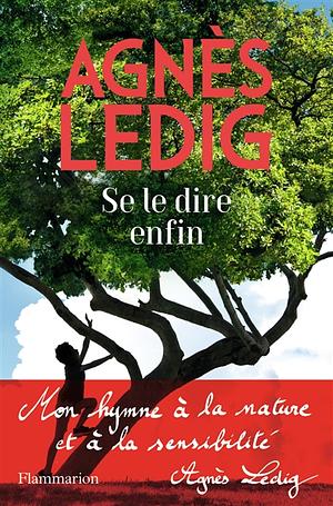 Se le dire enfin by Agnès Ledig