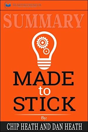 Summary: Made to Stick: Why Some Ideas Survive and Others Die by Readtrepreneur Publishing