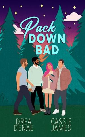 Pack Down Bad by Drea Denae, Cassie James