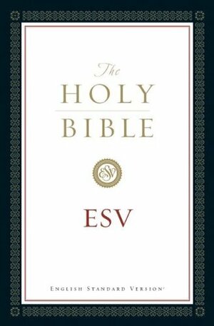 The Holy Bible, ESV by Anonymous