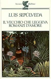 Il vecchio che leggeva romanzi d'amore by Luis Sepúlveda, Ilide Carmignani