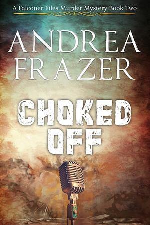 Choked Off by Andrea Frazer