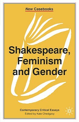 Shakespeare, Feminism and Gender by Kate Chedgzoy