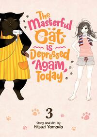 The Masterful Cat Is Depressed Again Today Vol. 3 by Hitsuji Yamada