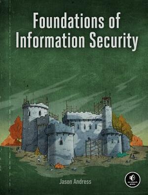 Foundations of Information Security by Jason Andress