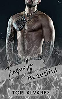 Tragically Beautiful by Tori Alvarez