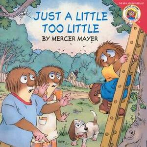 Just a Little Too Little by Mercer Mayer