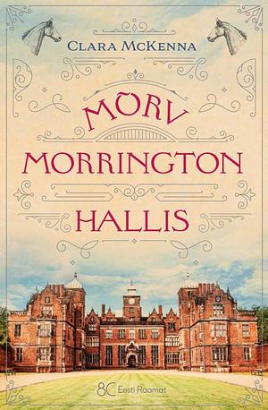 Mõrv Morrington Hallis by Clara McKenna