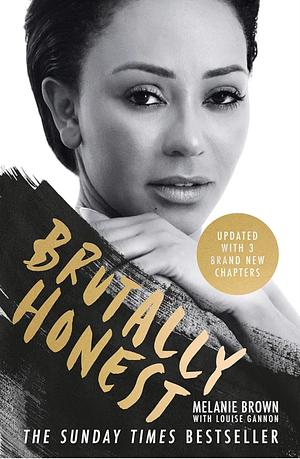 Brutally Honest: The Sunday Times Bestseller by Melanie B., Melanie Brown, Louise Gannon