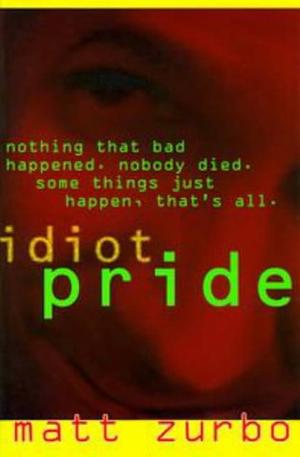 Idiot pride by Matt Zurbo, Matt Zurbo