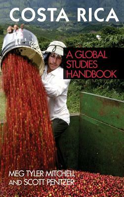 Costa Rica: A Global Studies Handbook by Scott Pentzer, Meg Tyler Mitchell