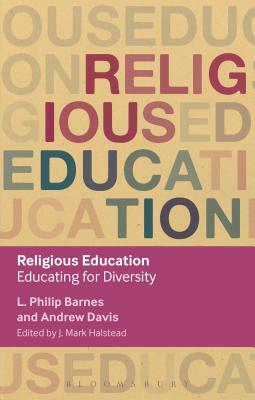 Religious Education: Educating for Diversity by L. Philip Barnes, Andrew Davis