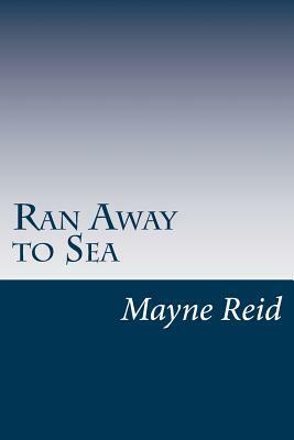 Ran Away to Sea by Mayne Reid