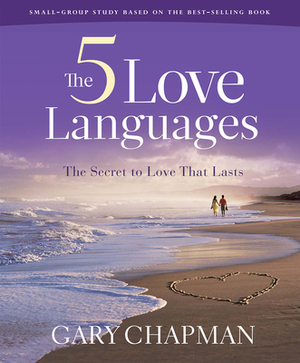 The Five Love Languages - Bible Study Book Revised: The Secret to Love That Lasts by Gary Chapman